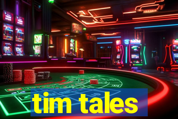 tim tales