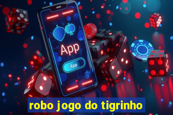 robo jogo do tigrinho