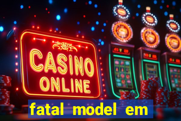 fatal model em paulo afonso