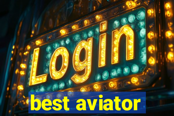 best aviator