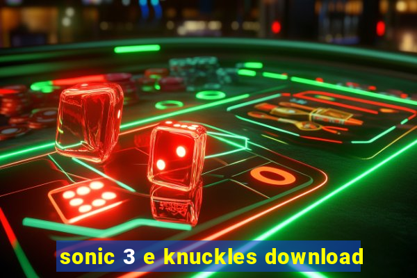 sonic 3 e knuckles download