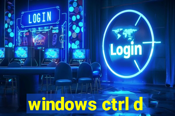 windows ctrl d