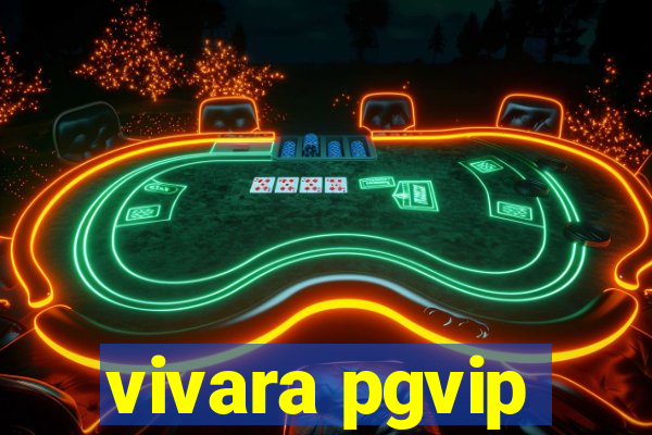 vivara pgvip