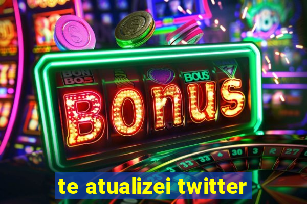 te atualizei twitter