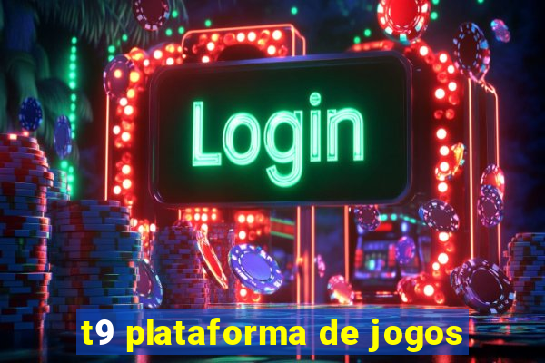 t9 plataforma de jogos