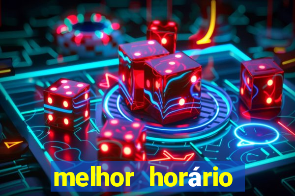 melhor horário para jogar pixbet