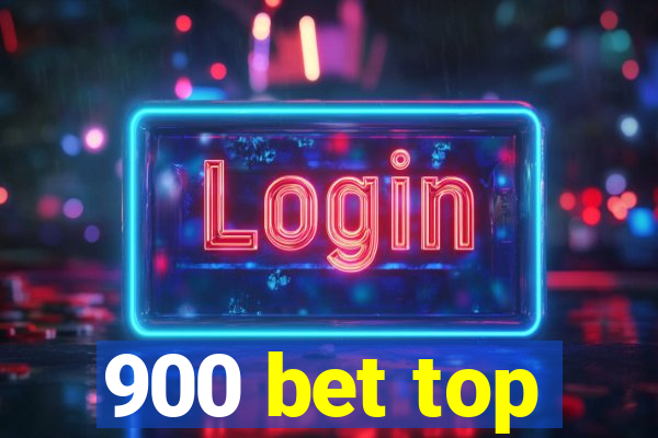 900 bet top