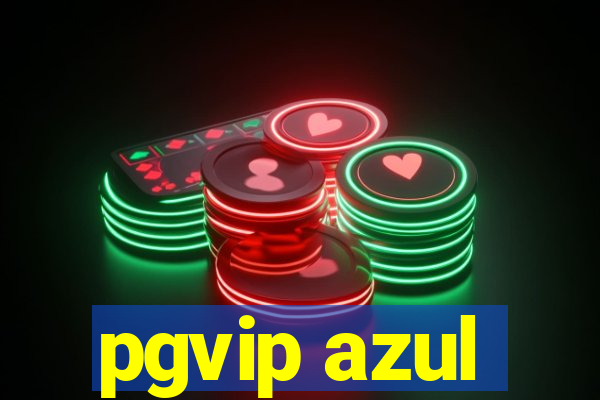 pgvip azul