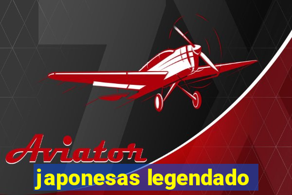 japonesas legendado