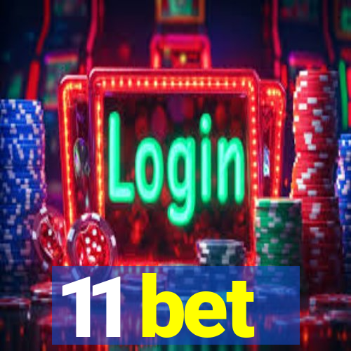 11 bet
