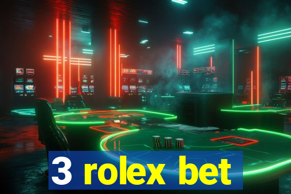 3 rolex bet
