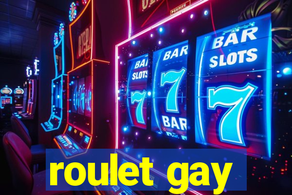 roulet gay
