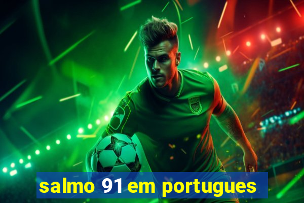 salmo 91 em portugues