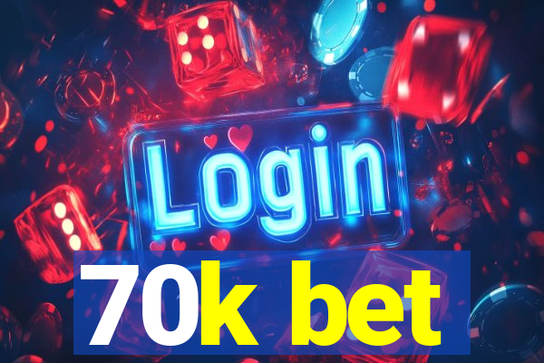 70k bet
