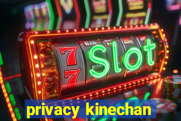 privacy kinechan