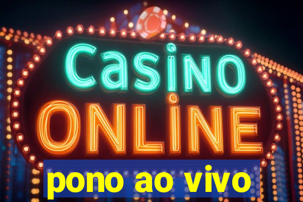 pono ao vivo