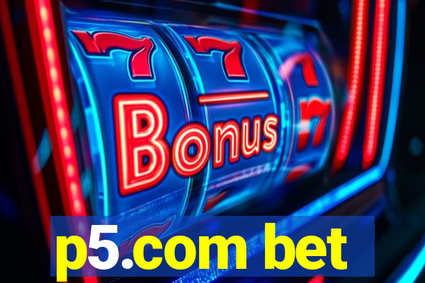 p5.com bet