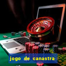 jogo de canastra valendo dinheiro