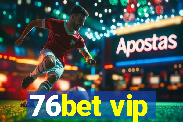 76bet vip