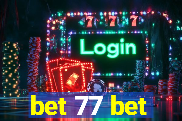 bet 77 bet
