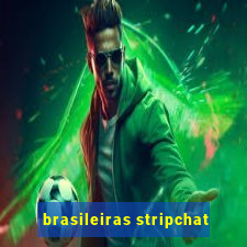 brasileiras stripchat