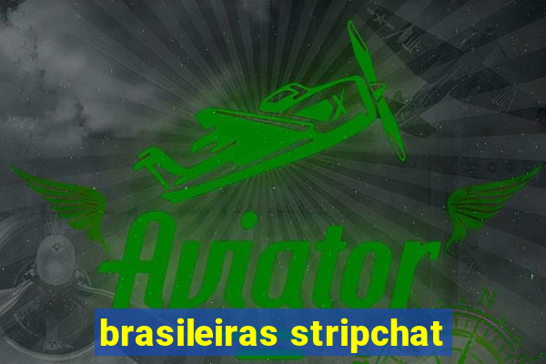 brasileiras stripchat