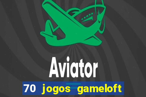 70 jogos gameloft para celular