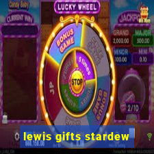 lewis gifts stardew