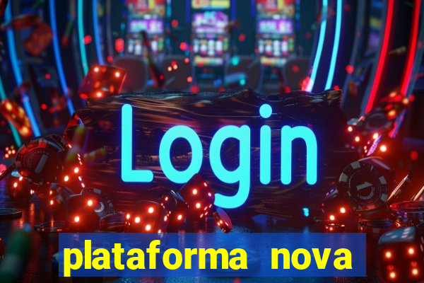 plataforma nova lançada hoje