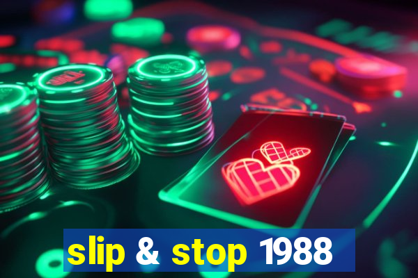 slip & stop 1988