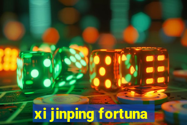 xi jinping fortuna