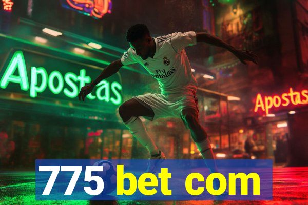 775 bet com