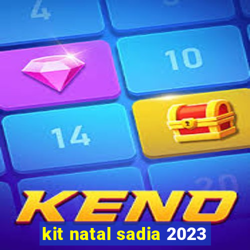 kit natal sadia 2023