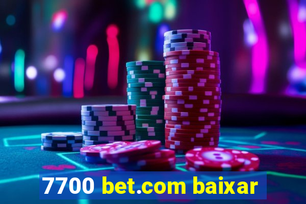 7700 bet.com baixar