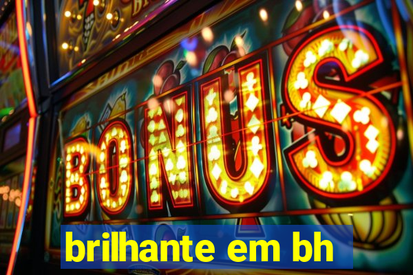 brilhante em bh
