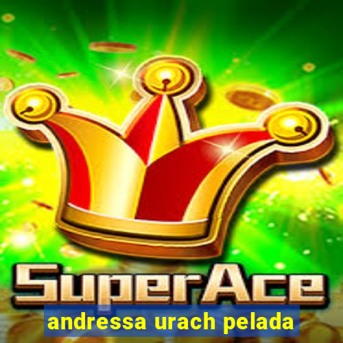 andressa urach pelada