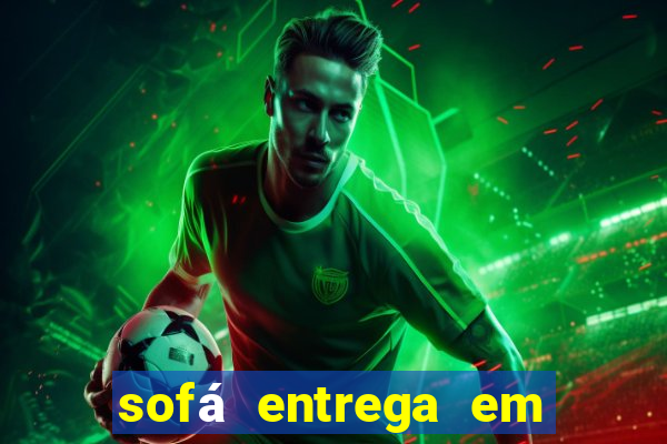 sofá entrega em 24 horas