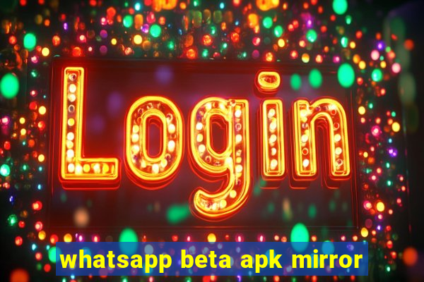 whatsapp beta apk mirror
