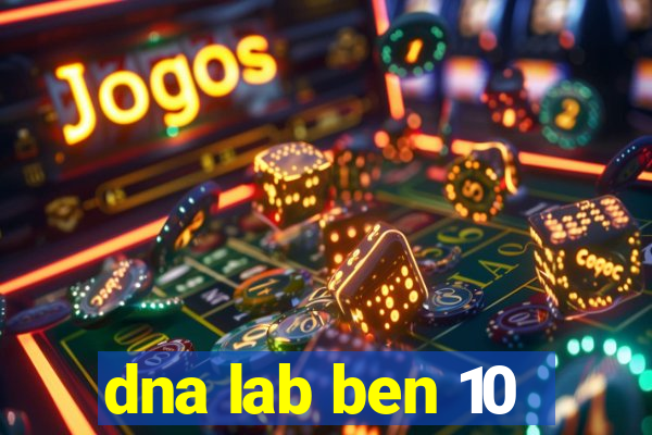 dna lab ben 10