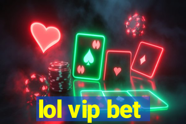 lol vip bet