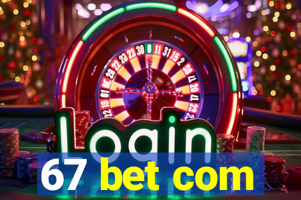 67 bet com