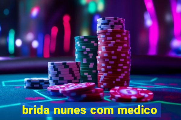 brida nunes com medico