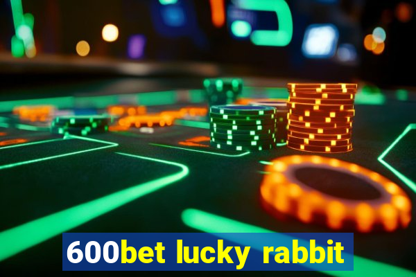 600bet lucky rabbit