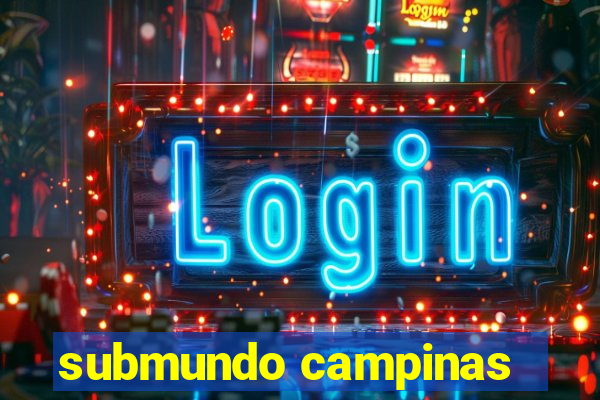 submundo campinas