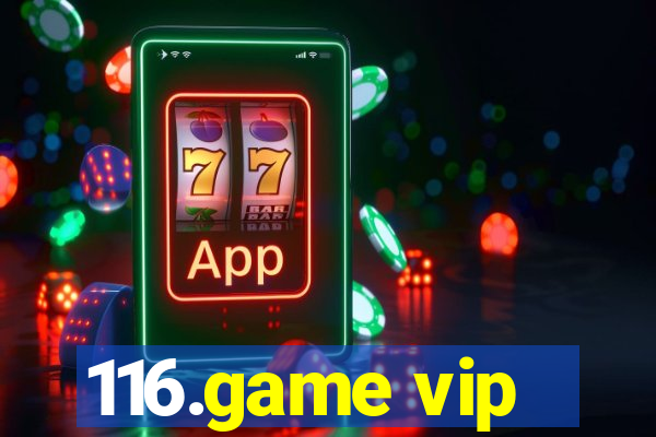 116.game vip