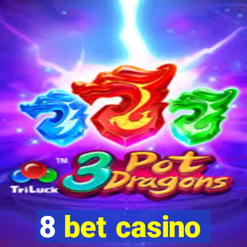 8 bet casino