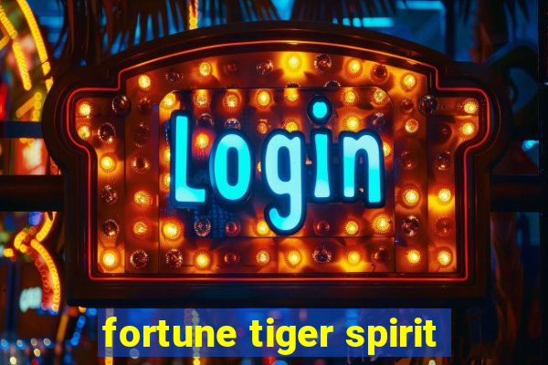 fortune tiger spirit