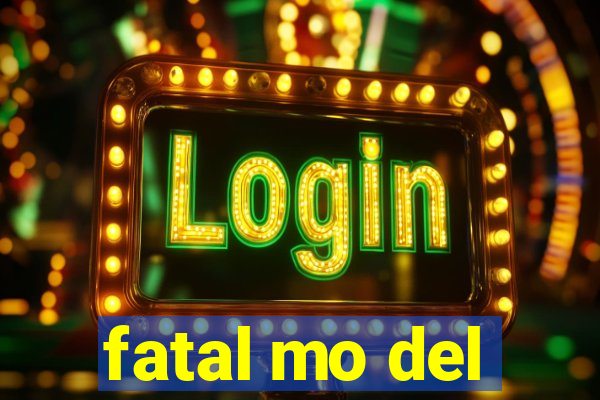 fatal mo del