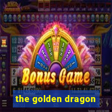 the golden dragon