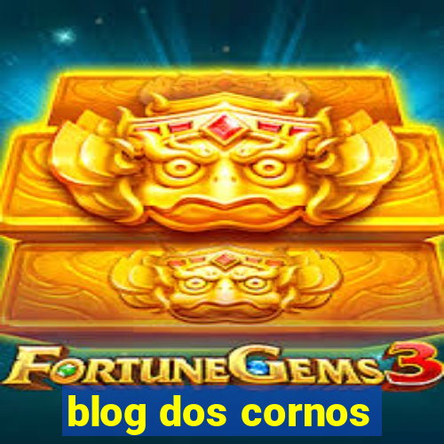 blog dos cornos